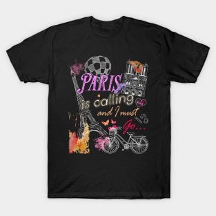 Paris is calling and i must go eiffel tower travel T-Shirt